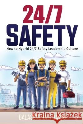 24/7 Safety: How To Hybrid 24/7 Safety Leadership Culture Balasundra K. Rajoo 9781648506345 Notion Press - książka