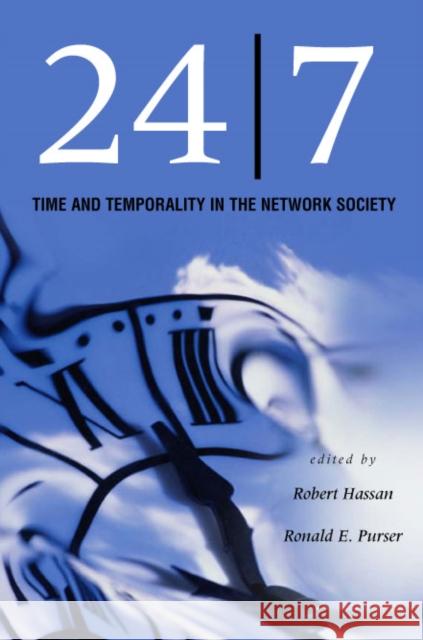 24/7: Time and Temporality in the Network Society Hassan, Robert 9780804751964 Stanford University Press - książka
