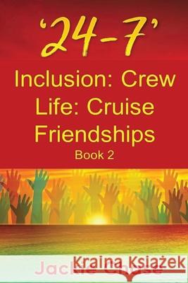 '24-7' Inclusion: Crew Life: Cruise Friendships: Book 2 Jackie Chase 9781937630478 Adventuretravelpress.com - książka