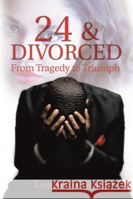 24 & Divorced: From Tragedy to Triumph Leonardo Cavalli 9781503542617 Xlibris Corporation - książka