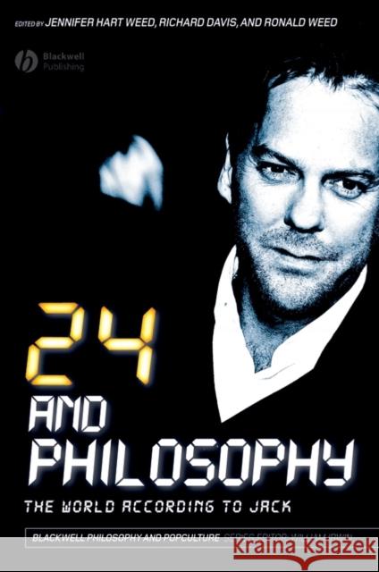 24 and Philosophy: The World According to Jack Weed, Jennifer Hart 9781405171045 Blackwell Publishers - książka