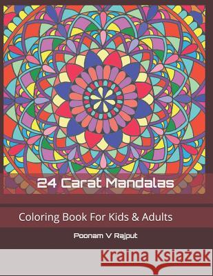 24 Carat Mandalas: Coloring book for Kids & Adults Poonam Virendra Rajput 9781097464647 Independently Published - książka