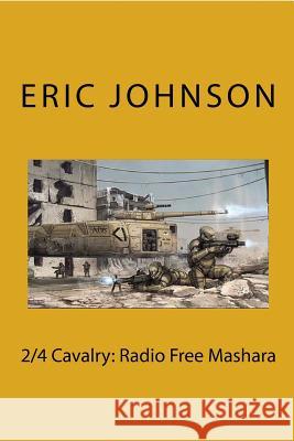 2/4 Cavalry: Radio Free Mashara Eric Johnson 9781482079791 Createspace - książka