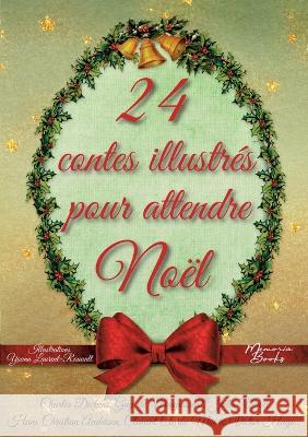 24 contes illustrés pour attendre Noël: Un calendrier de l'Avent pas comme les autres Laurent-Rouault, Yoann 9782384370108 Memoria Books - książka