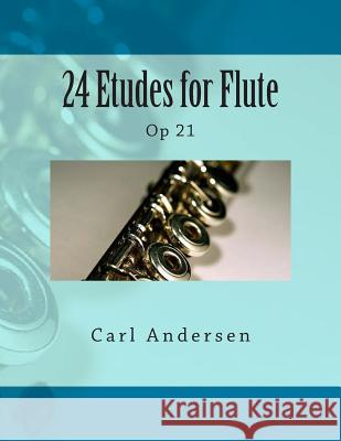 24 Etudes for Flute: Op 21 Carl Joachim Andersen Paul M. Fleury 9781505272710 Createspace - książka