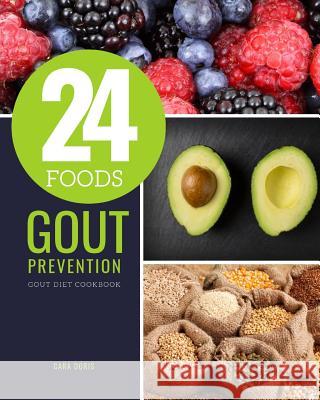 24 Foods Gout Prevention: Gout Diet Cookbook Cara Doris 9781097275946 Independently Published - książka