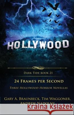 24 Frames Per Second: Three Hollywood Horror Novellas Tim Waggoner Andrew Nadolny Gary A. Braunbeck 9781964398969 Crystal Lake Publishing - książka