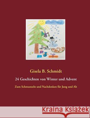 24 Geschichten von Winter und Advent: Zum Schmunzeln und Nachdenken für Jung und Alt Schmidt, Gisela B. 9783740751654 Twentysix - książka