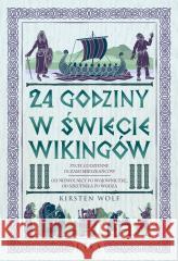 24 godziny w świecie wikingów Kirsten Wolf 9788368342376 Lira Publishing - książka