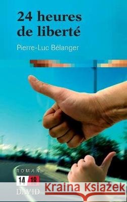 24 heures de liberté Pierre-Luc Bélanger 9782895973829 Editions David - książka