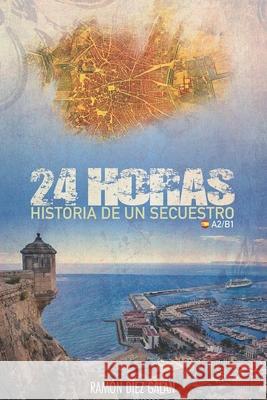 24 horas: Para estudiantes de español Díez Galán, Ramón 9781521068571 Independently Published - książka