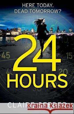 24 Hours Claire Seeber 9781910751572 Bookouture - książka