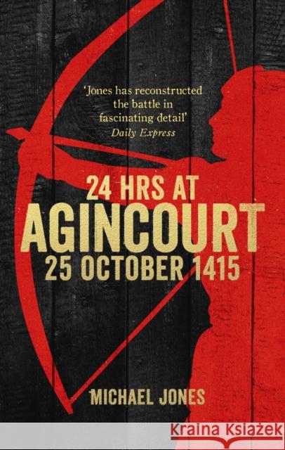 24 Hours at Agincourt Michael (Author) Jones 9780753555460 Ebury Press - książka