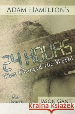 24 Hours That Changed the World for Youth Hamilton, Adam 9781426714320 Abingdon Press - książka