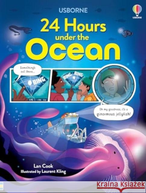24 Hours Under the Ocean Lan Cook 9781805315988 Usborne Publishing Ltd - książka
