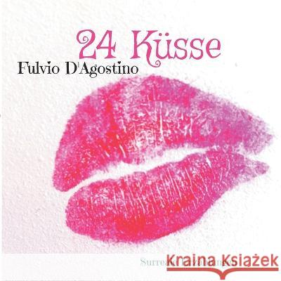 24 Küsse: Surreale Erzählungen Fulvio D'Agostino 9783755791874 Books on Demand - książka