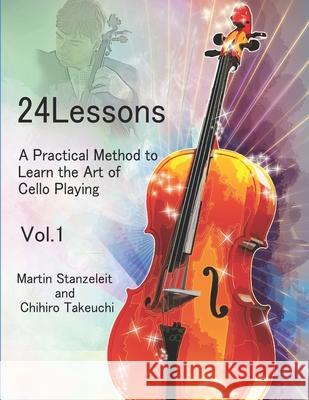 24 lessons A Practical Method to Learn the Art of Cello Playing Vol.1 Takeuchi, Chihiro 9781728957111 Independently Published - książka