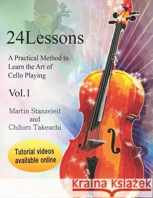 24 lessons A Practical Method to Learn the Art of Cello Playing Vol.1 Takeuchi, Chihiro 9781728957111 Independently Published - książka