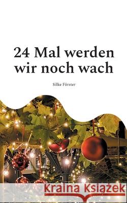 24 Mal werden wir noch wach Silke F?rster 9783819278877 Bod - Books on Demand - książka