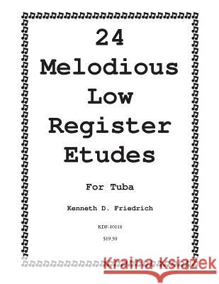 24 Melodious Low Register Etudes for Tuba MR Kenneth Friedrich 9781500900267 Createspace Independent Publishing Platform - książka