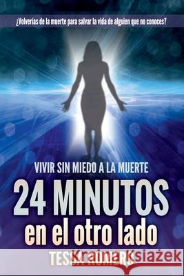 24 minutos en el otro lado: Vivir sin miedo a la muerte Tessa Romero 9781983307683 Independently Published - książka