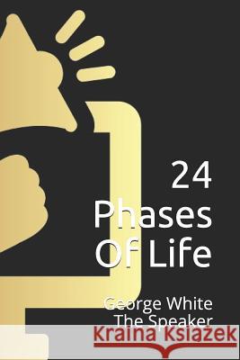 24 Phases of Life White Jr, George E. 9781093533910 Independently Published - książka