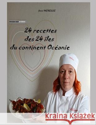 24 Recettes des 24 ?les du Continent Oc?anie: Version Noir et Blanc James Meresse 9782494813410 James Meresse - książka