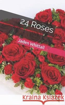 24 Roses Jaden Whittall 9781499292664 Createspace - książka