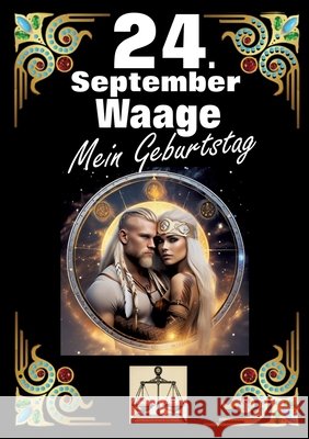 24. September, mein Geburtstag: Geboren im Zeichen der Waage. Meine Eigenschaften und Charakterz?ge, meine St?rken und Schw?chen, meine Geburtstagsbeg Andreas K?hnemann 9783384276995 Tredition Gmbh - książka