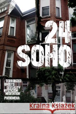 24 Soho: Terrorized, Ghosts/Spirits, Sexuality, Mysticism, Meditation, Phenomenon Gilbert Cartier 9781499583908 Createspace - książka