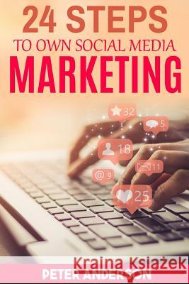 24 Steps to Own Social Media Marketing Peter Anderson 9781090759559 Independently Published - książka