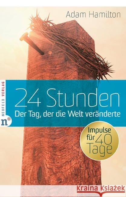 24 Stunden : Der Tag, der die Welt veränderte. Impulse für 40 Tage Hamilton, Adam 9783862560509 Neufeld Verlag - książka