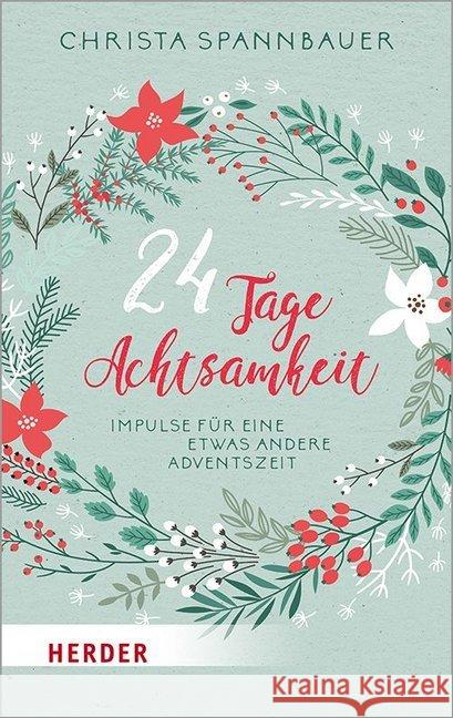 24 Tage Achtsamkeit: Impulse Fur Eine Etwas Andere Adventszeit Spannbauer, Christa 9783451384233 Herder, Freiburg - książka