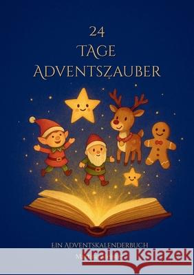 24 Tage Adventszauber: Ein Adventskalenderbuch Martina Meister 9783689490508 Likeletters Verlag - książka