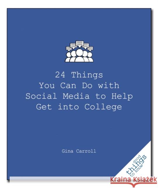 24 Things You Can Do with Social Media to Help Get Into College Gina Carroll 9781596527485 Turner Publishing Company (KY) - książka