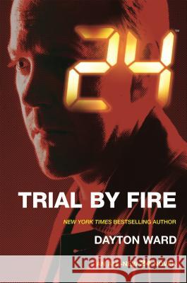 24: Trial by Fire: A 24 Novel Dayton Ward 9780765377944 Tor Books - książka