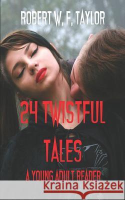 24 Twistful Tales: A Young Adult Reader Robert William F. Taylor 9781076405753 Independently Published - książka