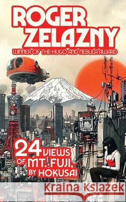 24 Views of Ml Fuji, by Hokusai Roger Zelazny 9781515462446 Amber Ltd - książka