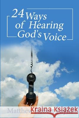 24 Ways of Hearing God's Voice Matthew Robert Payne 9781648302671 Rwg Publishing - książka