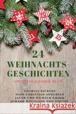 24 Weihnachts-Geschichten: Adventskalender-Buch Charles Dickens, Hans Christian Andersen, Jacob Und Wilhelm Grimm 9782357289178 Alicia Editions - książka