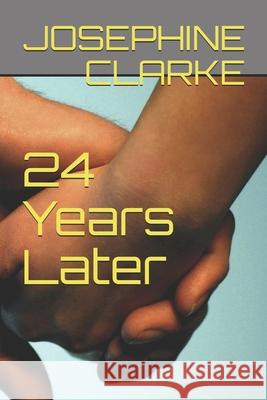 24 Years Later Josephine Clarke 9798579760708 Independently Published - książka