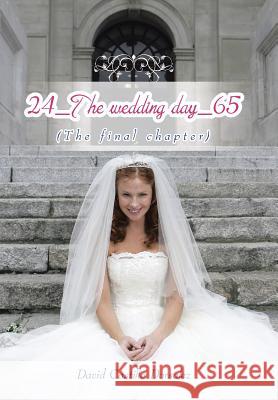 24_The wedding day_65: (The final chapter) David Castillo Dorsalez 9781506518473 Palibrio - książka