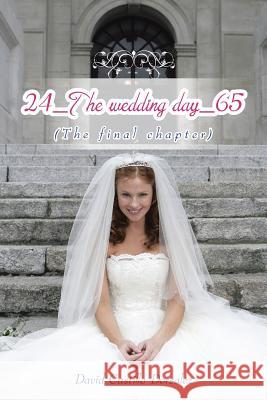 24_The wedding day_65: (The final chapter) Dorsalez, David Castillo 9781506518480 Palibrio - książka