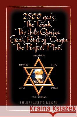 2,500 gods, The Torah, The Holy Qur'an Salazar, Phelippe Alberto 9781441565730 Xlibris Corporation - książka