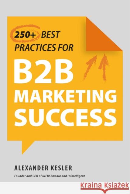 250+ Best Practices for B2B Marketing Success Alexander Kesler 9781510774025 Skyhorse - książka