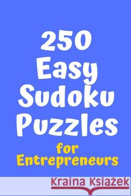 250 Easy Sudoku Puzzles for Entrepreneurs Central Puzzle Agency 9781086214413 Independently Published - książka