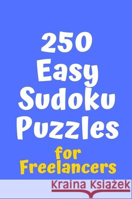 250 Easy Sudoku Puzzles for Freelancers Central Puzzle Agency 9781086228878 Independently Published - książka