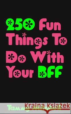 250 Fun Things To Do With Your BFF Mitchell, Tammy 9781481114417 Createspace - książka