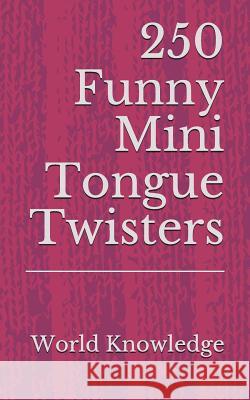 250 Funny Mini Tongue Twisters World Knowledge 9781973132479 Independently Published - książka