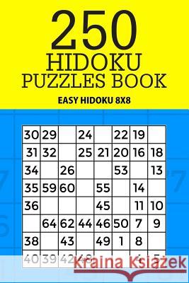 250 Hidoku Puzzle Book: Easy Hidoku 8x8 Mindful Puzzle Books 9781717486646 Createspace Independent Publishing Platform - książka